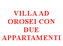 Casella di testo: VILLA ad OROSEI con due appartamenti